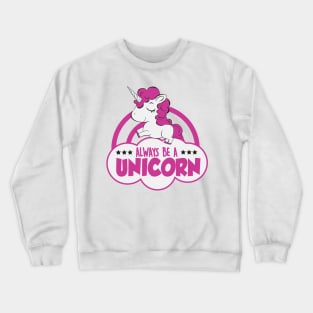 Always be a unicorn Crewneck Sweatshirt